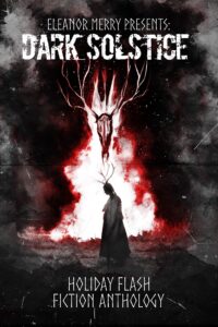 Dark Solstice Holiday Horror Collection: A Flash Fiction Anthology Cover Image